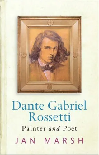Dante Gabriel Rossetti: Painter And Poet