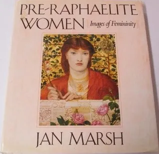 Pre-Raphaelite Women: Images of Femininity