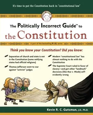 The Politically Incorrect Guide to the Constitution