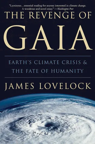 The Revenge of Gaia: Earth's Climate Crisis & The Fate of Humanity