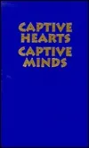 Captive Hearts, Captive Minds: Freedom and Recovery from Cults and Abusive Relationships