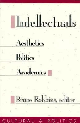 Intellectuals: Aesthetics, Politics, Academics