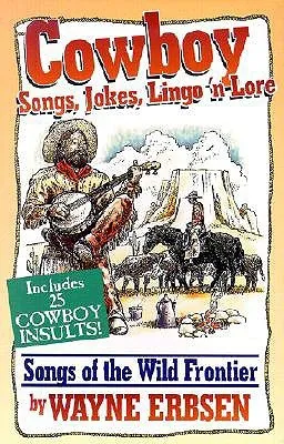 Cowboy Songs, Jokes, Lingo 