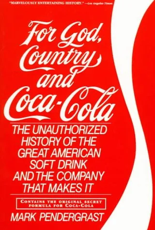 For God, Country And Coca-Cola: The Unauthorized History of The Great American Soft Drink And...