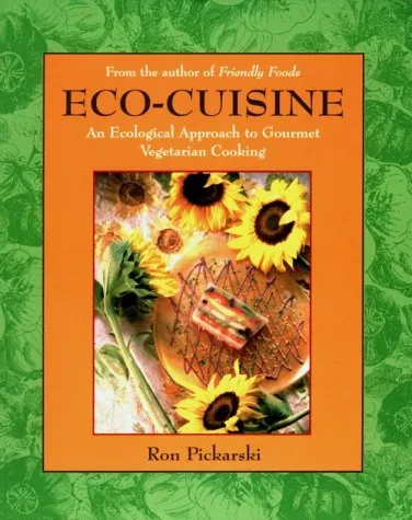 Eco-Cuisine: An Ecological Approach to Gourmet Vegetarian Cooking
