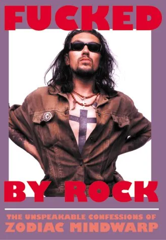 Fucked by Rock: The Unspeakable Confessions of Zodiac Mindwarp