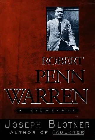 Robert Penn Warren: A Biography