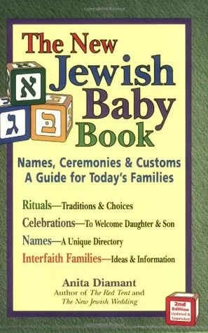 The New Jewish Baby Book: Names, Ceremonies  Customs-A Guide for Today's Families