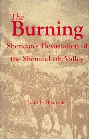 The Burning: Sheridan's Devastation of the Shenandoah Valley
