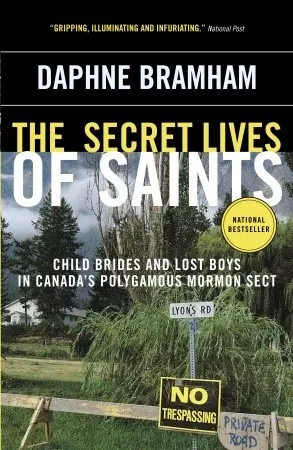 The Secret Lives of Saints: Child Brides and Lost Boys in Canada