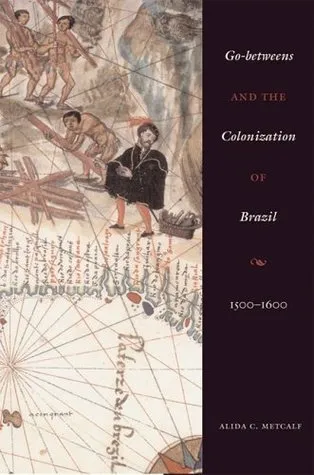 Go-Betweens and the Colonization of Brazil: 1500-1600