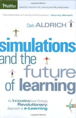 Simulations and the Future of Learning: An Innovative (and Perhaps Revolutionary) Approach to E-Learning