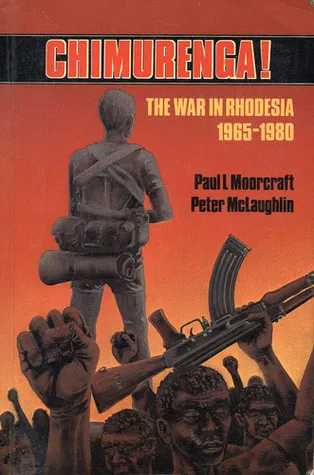 Chimurenga! The War In Rhodesia 1965-1980