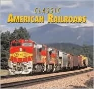 Classic American Railroads: 1. Classic American Railroads 2. More Classic American Railroads 3. Classic American Railroads