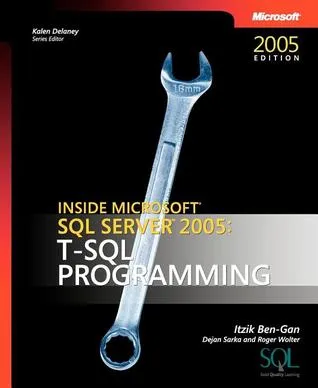 Inside Microsoft SQL Server 2005: T-SQL Programming