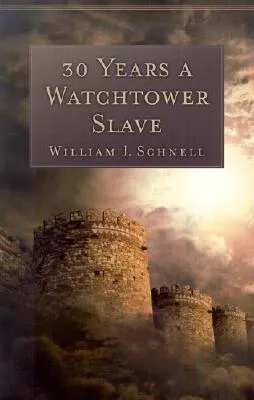 30 Years a Watchtower Slave: The Confessions of a Converted Jehovah