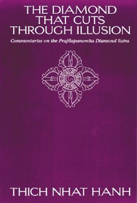 The Diamond That Cuts Through Illusion: Commentaries on the Prajnaparamita Diamond Sutra