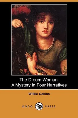 The Dream Woman: A Mystery in Four Narratives