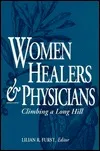 Women Healers And Physicians: Climbing A Long Hill