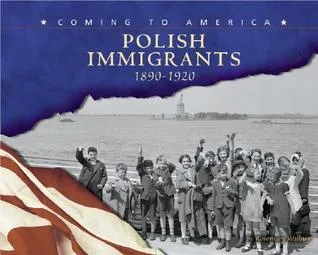 Polish Immigrants: 1890-1920 (Coming to America)