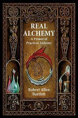 Real Alchemy: A Primer of Practical Alchemy