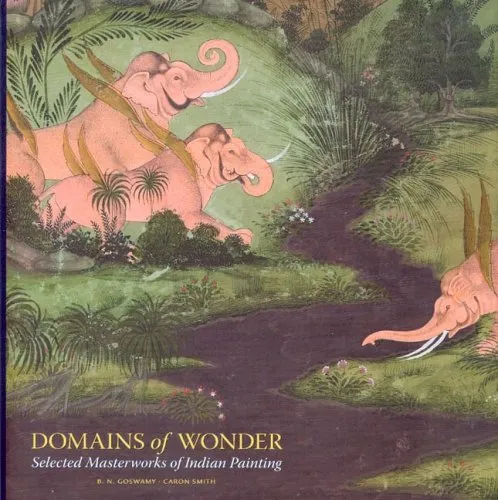 Domains Of Wonder: Selected Masterworks Of Indian Painting