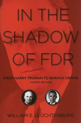 In the Shadow of FDR: From Harry Truman to Barack Obama