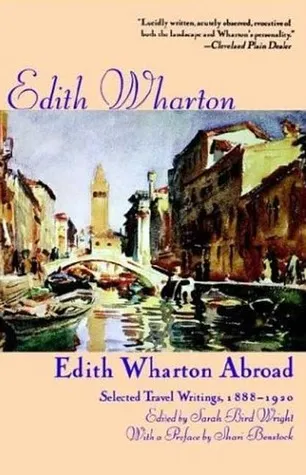 Edith Wharton Abroad: Selected Travel Writings, 1888-1920