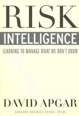 Risk Intelligence: Learning to Manage What We Don't Know