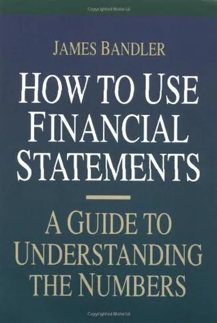 How to Use Financial Statements: A Guide to Understanding the Numbers