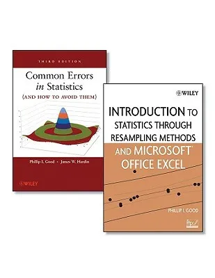 Common Errors in Statistics (and How to Avoid Them), Third Edition and Introduction to Statistics Through Resampling Methods and Microsoft Office Exce