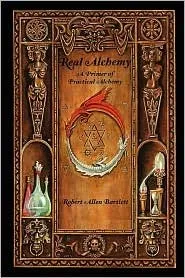 Real Alchemy, a Primer of Practical Alchemy