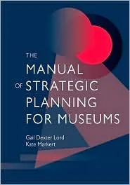 The Manual of Strategic Planning for Museums