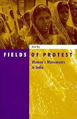 Fields of Protest: Women's Movements in India