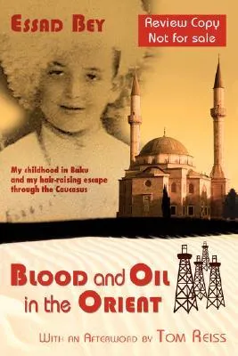 Blood and Oil in the Orient: My childhood in Baku and my hair-raising escape through the Caucasus
