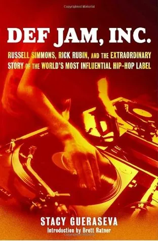 Def Jam, Inc. : Russell Simmons, Rick Rubin, and the Extraordinary Story of the World's Most Influential Hip-Hop Label