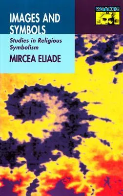Images and Symbols: Studies in Religious Symbolism