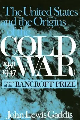 The United States and the Origins of the Cold War, 1941-1947