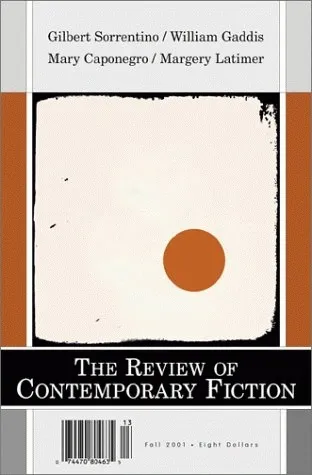 The Review of Contemporary Fiction: Fall 2001: Gilbert Sorrentino/William Gaddis/Mary Caponegro/Margery Latimer