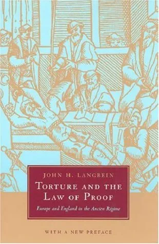 Torture and the Law of Proof: Europe and England in the Ancien Re?gime