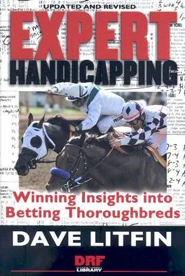 Expert Handicapping: Winning Insights Into Betting Thoroughbreds