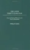 The Later Thirty Years War: From the Battle of Wittstock to the Treaty of Westphalia