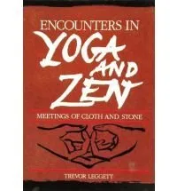 Encounters in Yoga and Zen: Meetings of Cloth and Stone