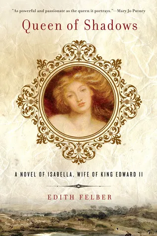 Queen of Shadows: A Novel of Isabella, Wife of King Edward II