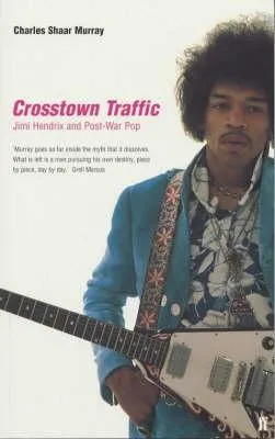 Crosstown Traffic: Jimi Hendrix and Post-War Pop