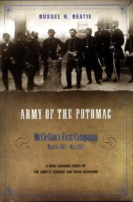 Army of the Potomac: McClellan's First Campaign, March - May 1862