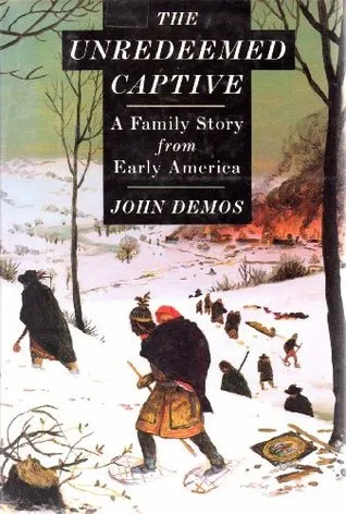 The Unredeemed Captive   A Family Story From Early America
