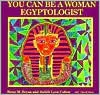 You Can Be a Woman Egyptologist