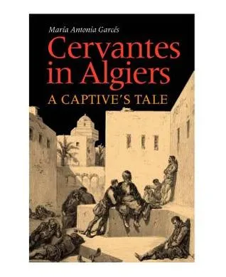Cervantes in Algiers: A Captive