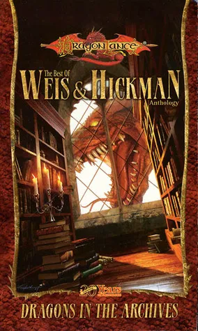 Dragons in the Archives: The Best of Weis & Hickman (Dragonlance Anthology)